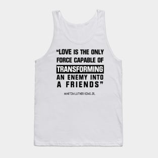 El amor es la única fuerza capaz de transformar Tank Top